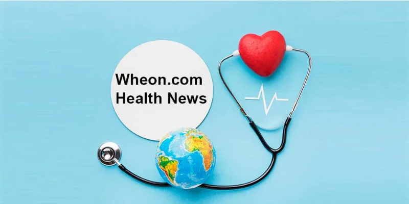 Wheon.com Health News: A Gateway to Smarter Wellness